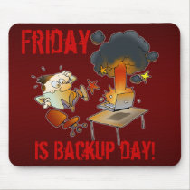 Friday Is Backup Day! mousepads