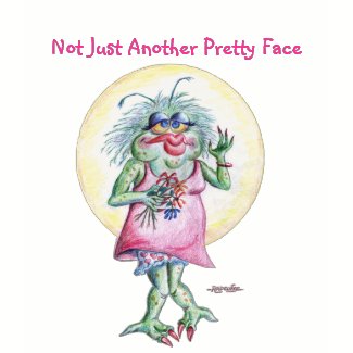 FRIEDA, Not Just Another Pretty Face shirt