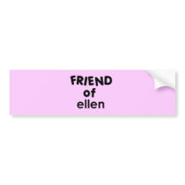 friend of ellen bumper stickers