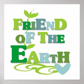 Friend of the Earth T-shirts and Gifts Posters