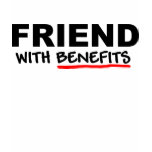 Friend With Benefits Tee Shirts