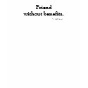 Friend without benefits t-shirts
