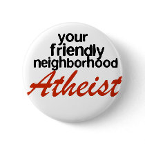 Friendly neighborhood atheist buttons