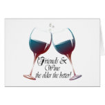 Friends and Wine, the older the better, Wine Gifts Greeting Card