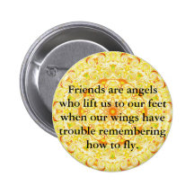 Friends are angels who lift us to our feet when... buttons