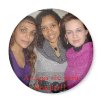 Friends are forever! refrigerator magnets