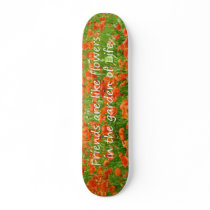 Friends Are Like Flowers skateboards by Leenasart Friends Are Like Flowers skateboards