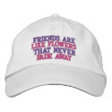 FRIENDS ARE, LIKE FLOWERS , THAT NEVER, FADE AWAY embroidered hats by BEAULAHBABY FRIENDS ARE, LIKE FLOWERS , THAT NEVER, FADE AWAY embroidered hats