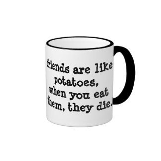 friends are like potatoes... ringer coffee mug