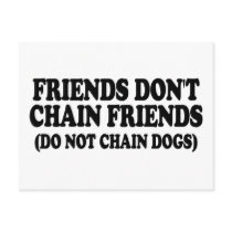 Friends don't chain friends. (Do not chain dogs) Post Cards