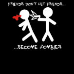 Friends Don't Let Friends Become Zombies Shirt
