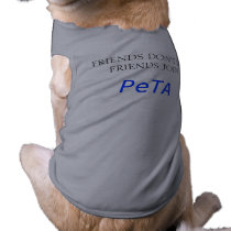 FRIENDS DON'T LET FRIENDS JOIN, PeTA Pet T Shirt