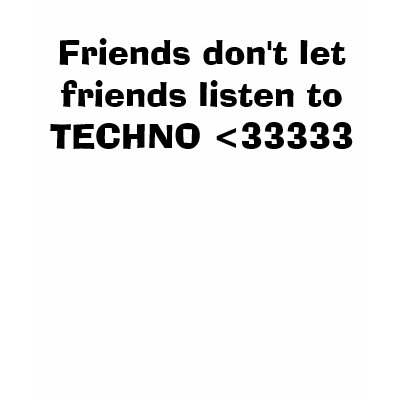 image: friends_dont_let_friends_listen_to_techno_33333_tshirt-p235572127508226865yclp_400