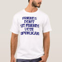 Friends Don't let Friends.... t-shirts by ILUVMYMTV Friends Don't let Friends.... t-shirts