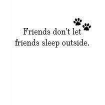 Friends don't let friends sleep outside. t-shirts by j9sk9s Friends don't let friends sleep outside. t-shirts
