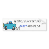 Friends Don't Let Friends Tweet And Drive bumper stickers by yadayadamom Friends Don't Let Friends Tweet And Drive bumper stickers