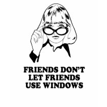 FRIENDS DONT LET FRIENDS USE WINDOWS T-shirt by humortees FRIENDS DONT LET FRIENDS USE WINDOWS T-shirt