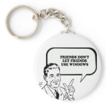 FRIENDS DONT LET FRIENDS USE WINDOWS T-shirt keychains