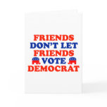 Friends Don't Let Friends Vote Democrat Cards