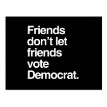 FRIENDS DON'T LET FRIENDS VOTE DEMOCRAT -.png postcards