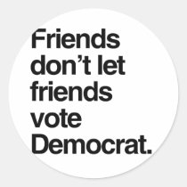 FRIENDS DON'T LET FRIENDS VOTE DEMOCRAT -.png stickers