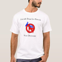 Friends Dont Let Friends Vote Democrat t-shirts