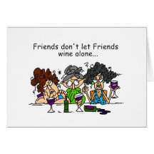 Friends Don't Let Friends Wine Alone Card
