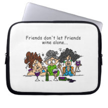 Friends don't let friends wine alone laptop computer sleeve