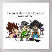 Friends Don't Let Friends Wine Alone Posters