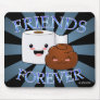 Friends Forever Happy Poo and Toilet Paper Mousepa Mouse Pads