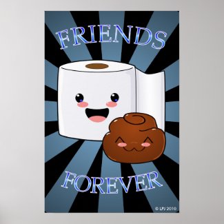 Friends Forever Poo and Toilet Paper Poster print