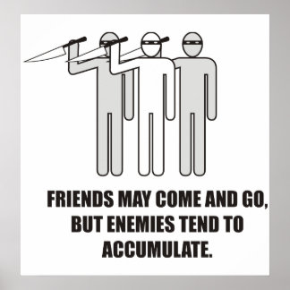 friends_may_come_and_go_but_enemies_accumulate_poster-r1998e0db77a547c8832e9e95b87e3572_esf_8byvr_324.jpg