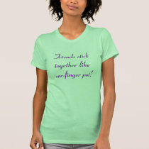 Friends Stick Together t-shirts