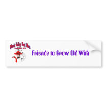 Friends to Grow Old With bumper stickers
