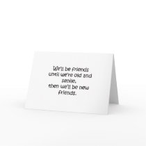Friends Until We're Old And Senile Funny Design Card