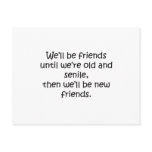 Friends Until We're Old And Senile Funny Design postcards