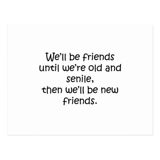 Friends Until We're Old And Senile Funny Design Postcard