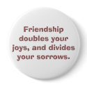 Friendship doubles your joys, and divides your ... buttons by 5kgsstore Friendship doubles your joys, and divides your ... buttons