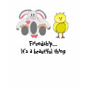 Friendship...It's a beautiful t-shirts