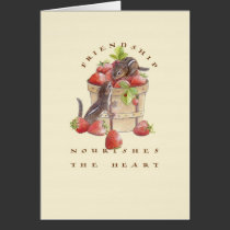Friendship Nourishes the Heart cards