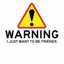 Friendship Warning t-shirts