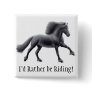 Friesian Rather be Riding Pin