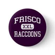 Frisco - Raccoons - High School - Frisco Texas buttons