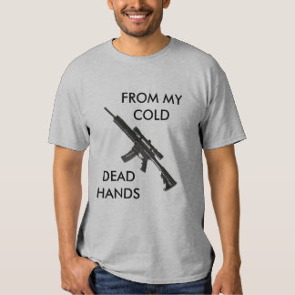 from my cold dead hands shirt