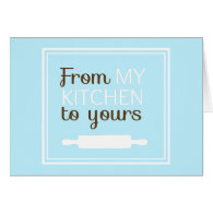 From My Kitchen to Yours {greeting card}