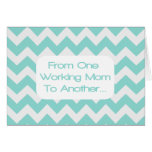 From One Working Mom To Another.... Cards