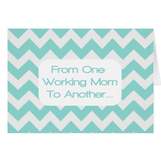 From One Working Mom To Another.... Cards