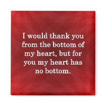From the Bottom of My Heart... magnets