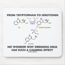 From Tryptophan To Serotonin (Chemistry Humor) Mousepads