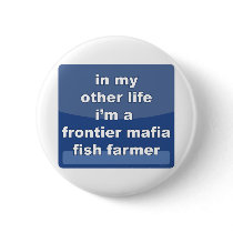Frontier Mafia Fish Farmer Button